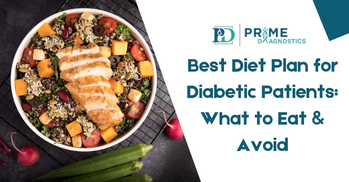 Best Diet Plan for Diabetic Patients: What to Eat & Avoid