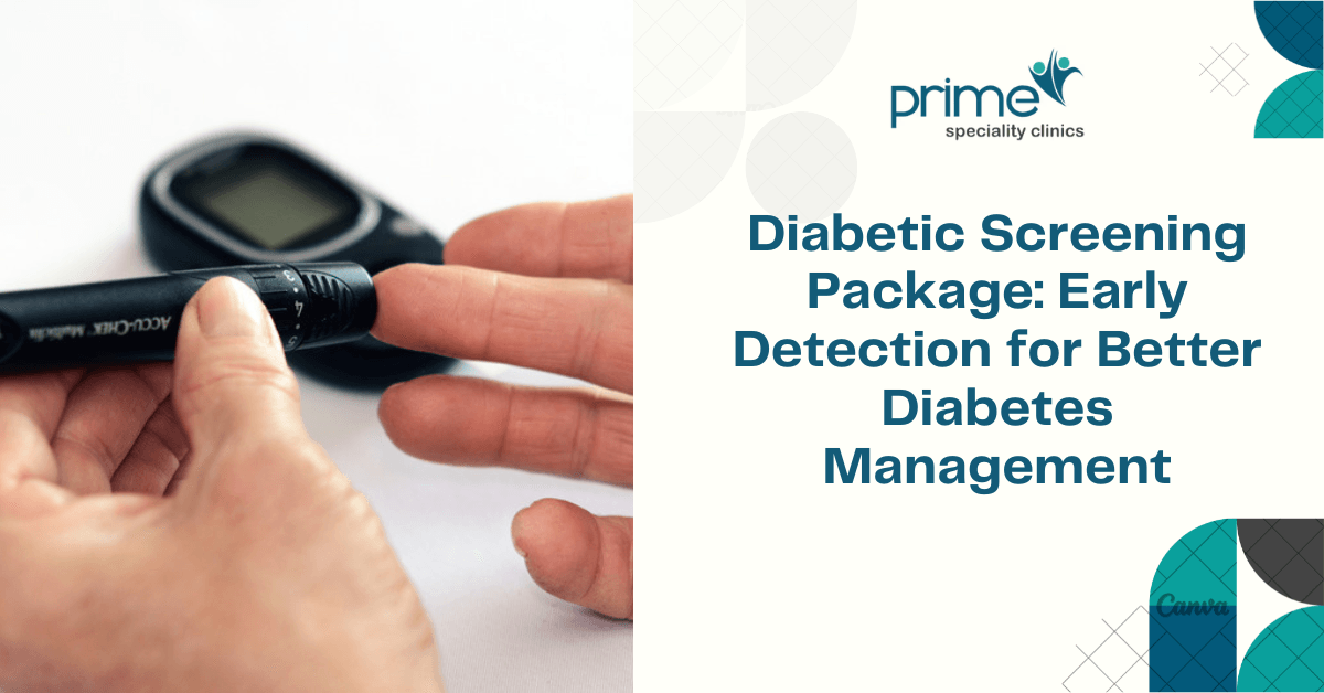 Diabetic Screening Package: Early Detection for Better Diabetes Management