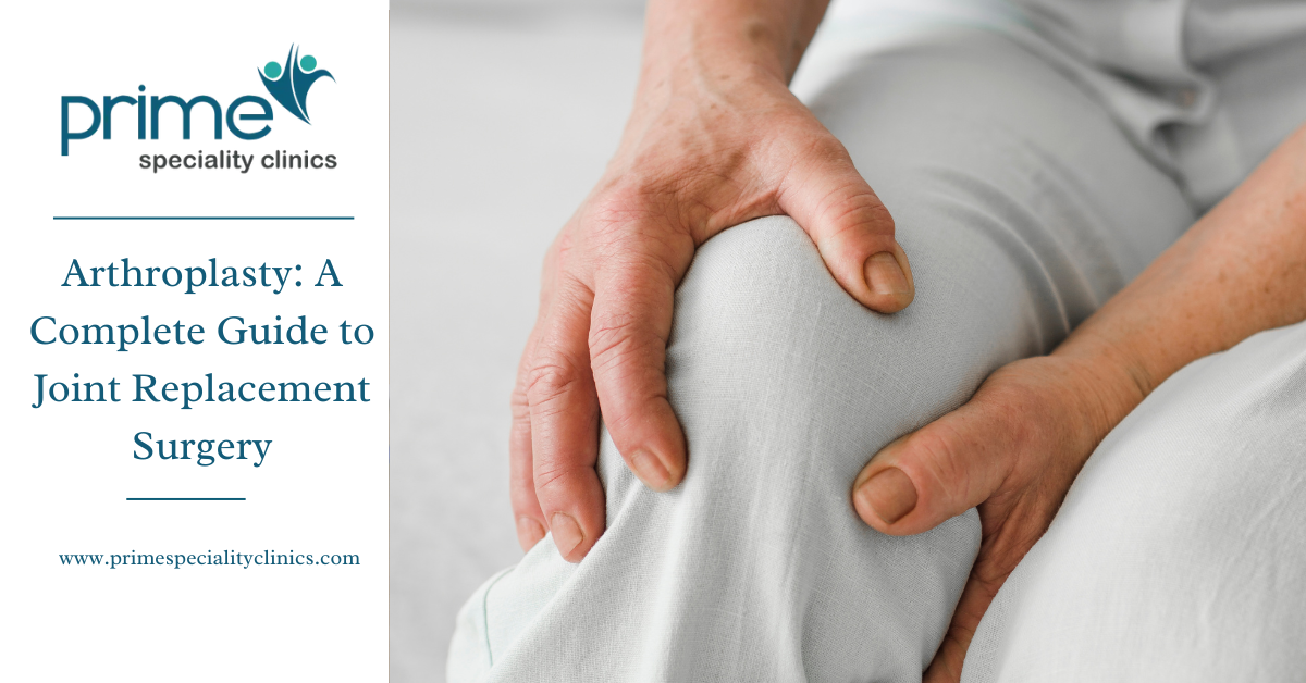 Arthroplasty: A Complete Guide to Joint Replacement Surgery